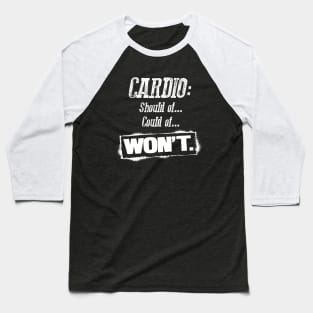 Cardio: Should of, Could of, WON'T Baseball T-Shirt